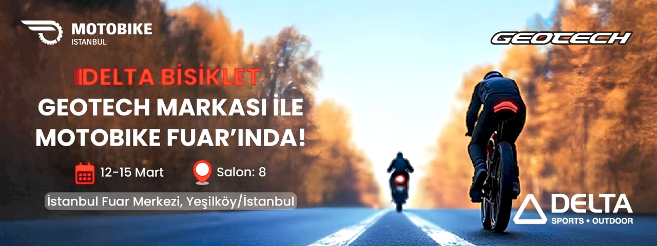 Delta Bisiklet, Geotech Markasıyla Motobike İstanbul 2025 Fuarı'nda!